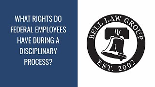 What rights do federal employees have during a disciplinary process
