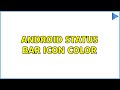Android status bar icon color (2 Solutions!!)
