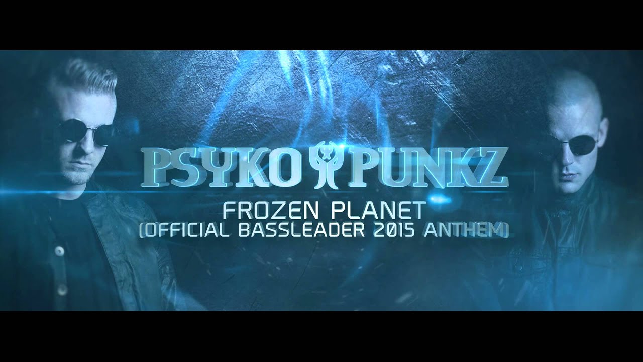 Psyko Punkz - Frozen Planet (Official Bassleader 2015 Anthem)