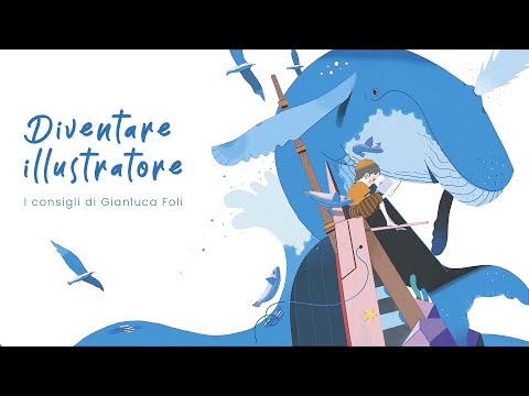 Diventare Illustratore. I consigli di Gianluca Foli