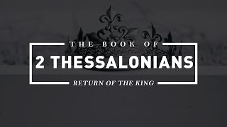 5/22: 2 Thessalonians: Return of the King 5
