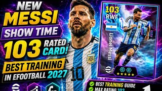 NEW MESSI SHOW TIME 103 RATED 🔥 BEST TRAINING GUIDE | eFootball 2027 Mobile