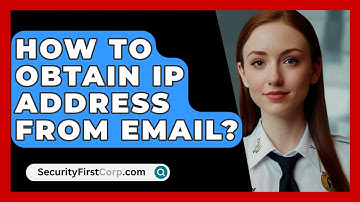 How To Obtain IP Address From Email? - SecurityFirstCorp.com