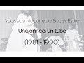 Youssou ndour et le super etoile  une anne  un tube 19811990