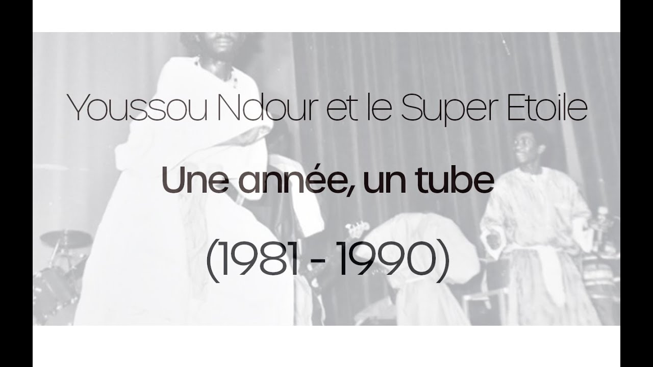 Youssou Ndour et le Super Etoile - Une année | Un tube (1981-1990)
