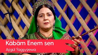 Aygul Yagshyyewa - Kabam Enem sen | 2022