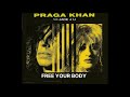 Capture de la vidéo Praga Khan -  Free Your Body (Original 12" Mix)