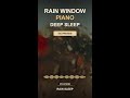 Rain Window Piano | Deep Sleep Preview #Shorts