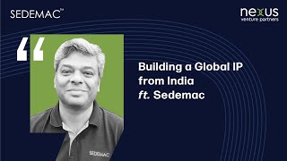 Building A Global Ip From India Ft. Sedemac