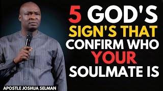 5 God's Signs That Confirm Who Your Soulmate Is! | Apostle Joshua Selman
