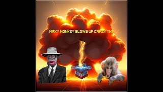 MAXY MONKEY BLOWING UP CRAZY TNT (and crashing my game)