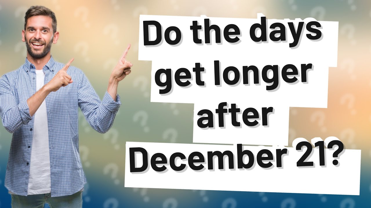do-the-days-get-longer-after-december-21-youtube