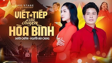 Lần đầu Nhạc sĩ Nguyễn Văn Chung hát cùng Nguyễn Duyên Quỳnh bản HIT "VIẾT TIẾP CÂU CHUYỆN HOÀ BÌNH"