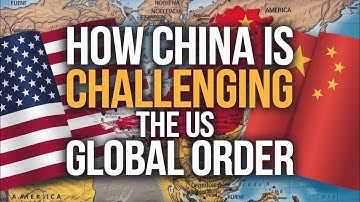 How China is Challenging the US Global Order