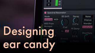 How to design melodic ear candy with Spectral Resonator