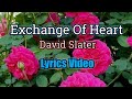 Exchange Of Heart (Lyrics Video) - David Slater