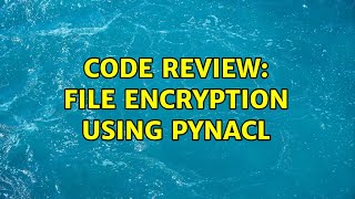Code Review: File Encryption using pynacl