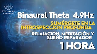 Binaural Theta 4.9Hz-Sumérgete en la Introspección Profunda Relajación Meditación y Sueño Reparador