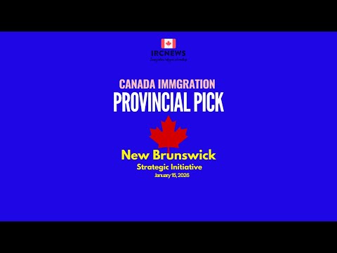 Canada Immigration Provincial pick for Strategic Initiative by New Brunswick on January 15, 2026