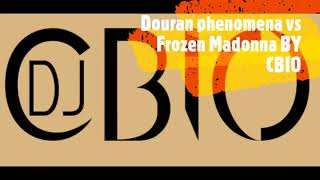 DOURAN PHENOMENA VS MADONNA FROZEN BY CBIO