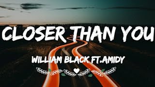 William Black - Closer than you ft.Amidy (Lyrics)