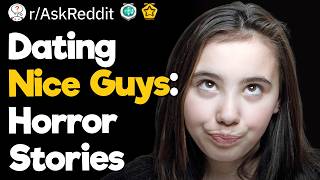 Dating Nice Guys: Horror Stories