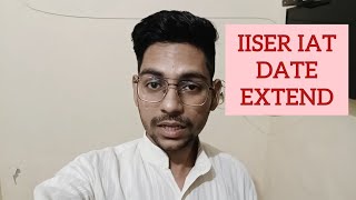 IISER IAT Documents Upload Date Extend...