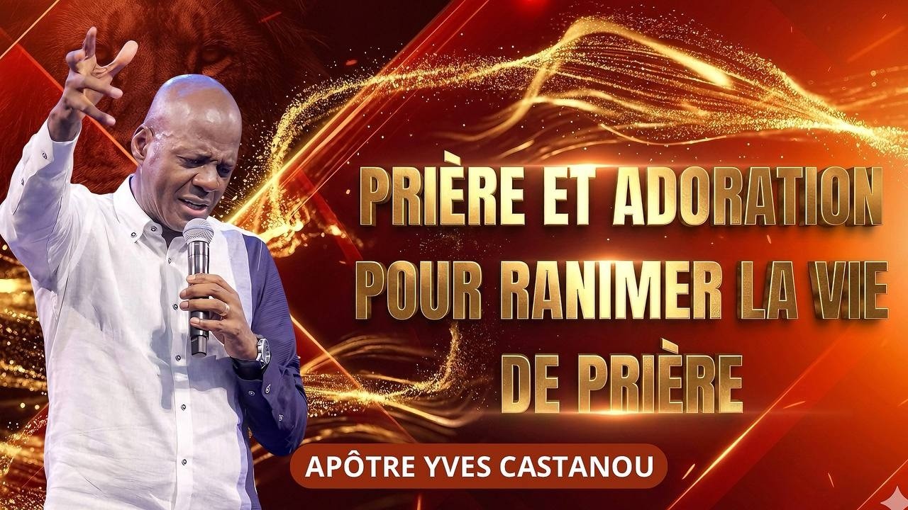 1H DE  PRIÈRE | AVEC APÔTRE YVES CASTANOU