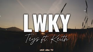 LWKY - Teys ft. Keith (Lyrics)