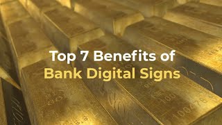 Top 7 Benefits of Bank Digital Signs