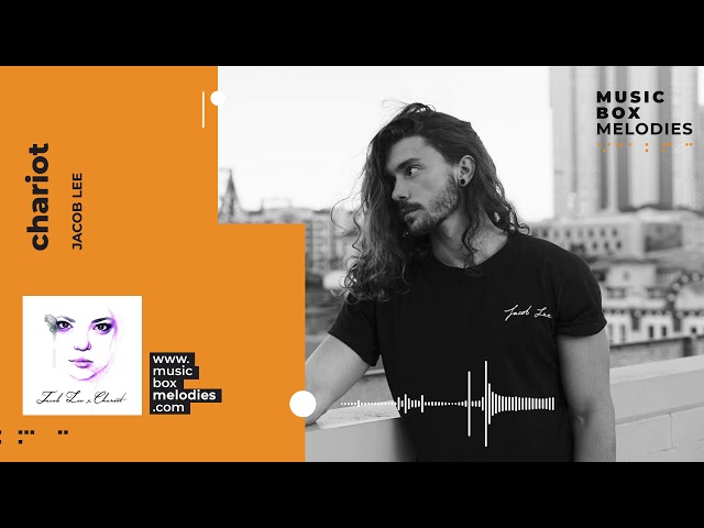 [Music box melodies] - Chariot by Jacob Lee