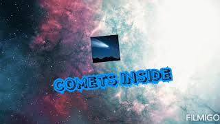Comets Inside | First Video | Intro |😃😃😃