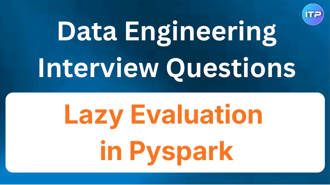 Lazy Evaluation in Spark | Data Engineer Interview Questions | An IT ...