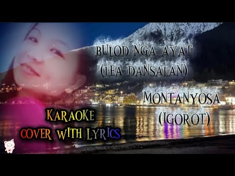 BULOD NGA AYAT LEA DANSALAN|MONTANYOSA IGOROT SONG|KARAOKE COVER