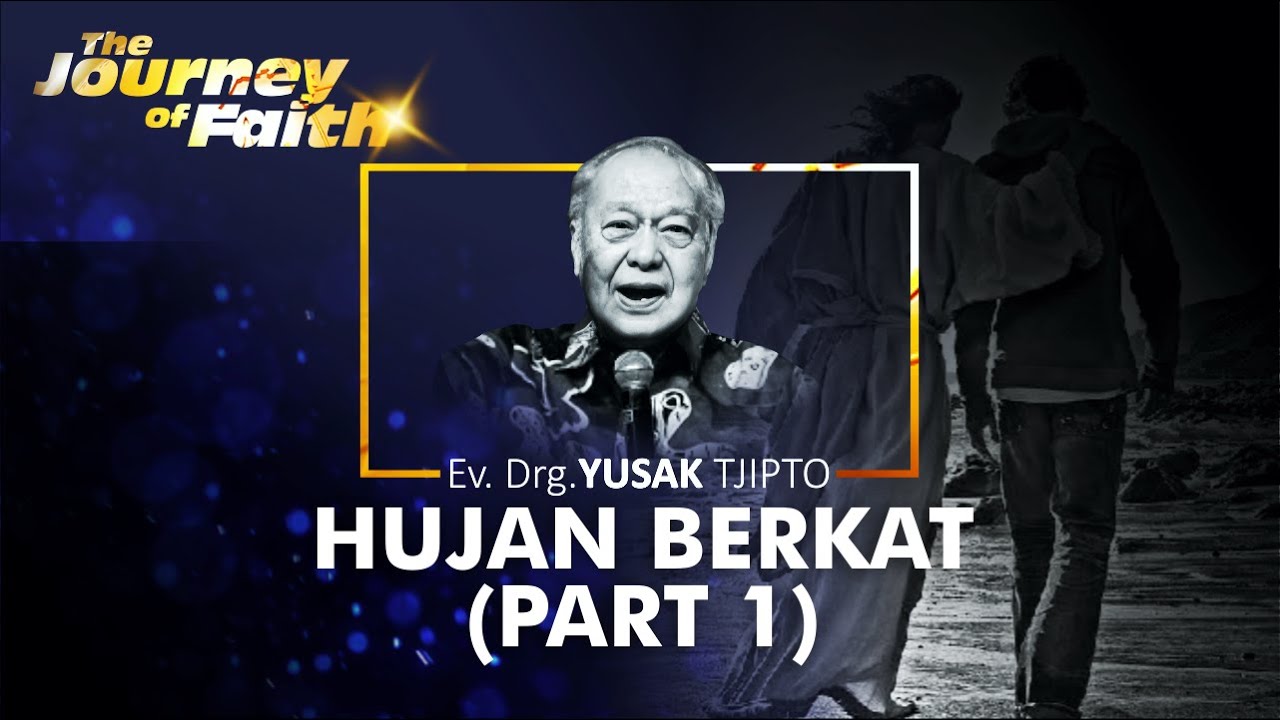 HUJAN BERKAT (PART 1) - Ev. Drg. YUSAK TJIPTO