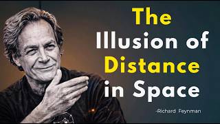 "The Illusion of Distance in Space | Richard Feynman Explain"