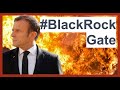 Blackrockgate  comment blackrock sest pay macron