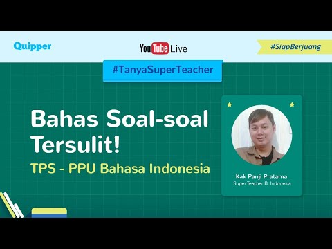 tps-ppu-&-pbm-bahasa-indonesia---bahas-soal---tanya-super-teacher-live-(quipper-video)
