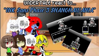 UNDERTALE react to "INK sans Phase 3 SHANGHAIVANIA" | Gacha Reaction