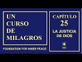 UCDM Capítulo 25 Un Curso de Milagros | LA JUSTICIA DE DIOS