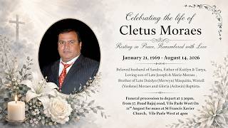 Funeral Service of Cletus Moraes 21st August 2026 3 45pm IST onwards