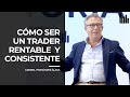 Cmo ser un trader rentable y consistente  clase con gabriel fernndezlava