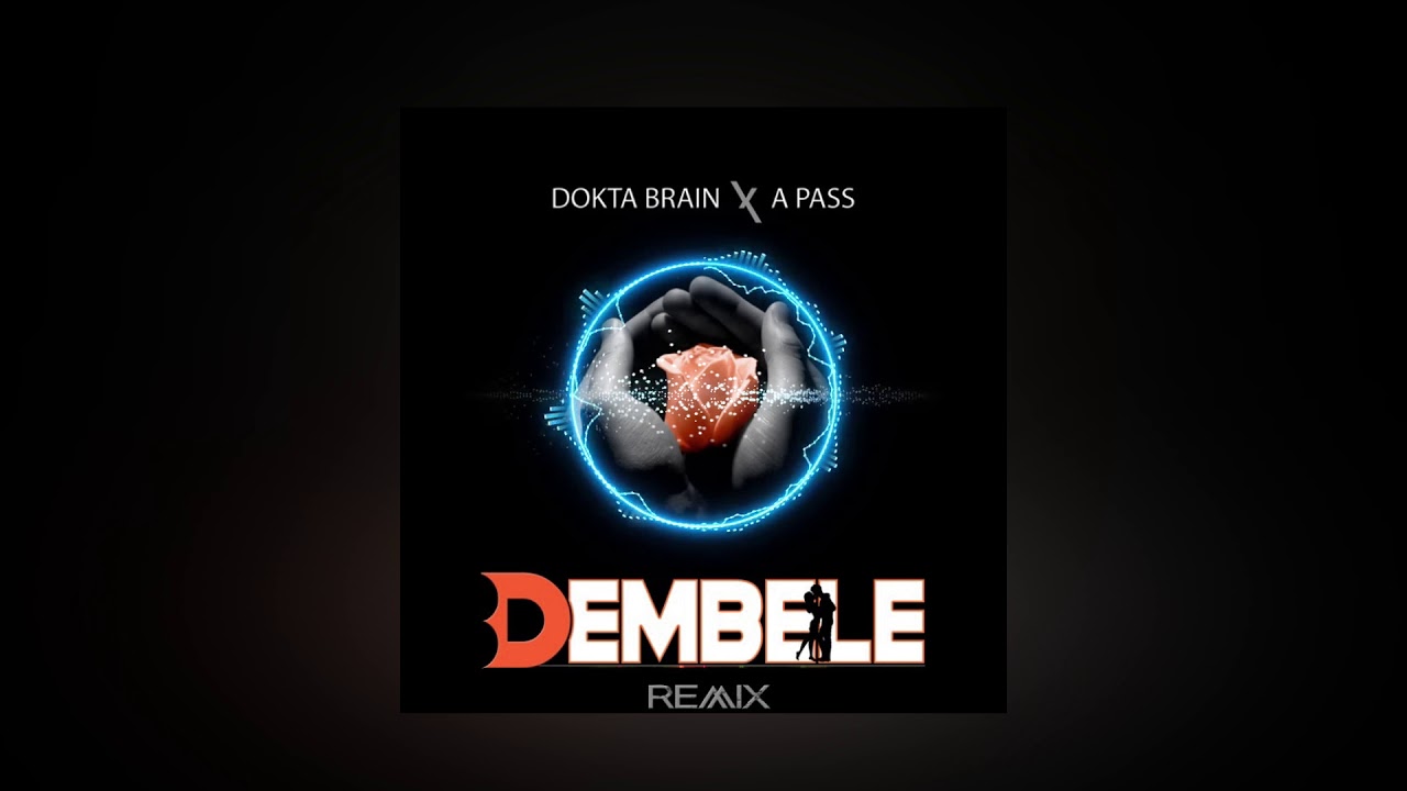 Dokta Brain ft A Pass   Dembele Official Audio