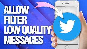 How To Allow And Enable Filter Low Quality Messages On Twitter App