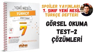 7. SINIF GÖRSEL OKUMA TEST-2 ÇÖZÜMLERİ TÜRKÇE YENİ NESİL AKILLI DEFTER SPOİLER YAYINLARI
