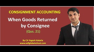 Goods Returned by Consignee to Consignor - Qus. No. 21 Consignment Accounting by CA Yogesh Kataria