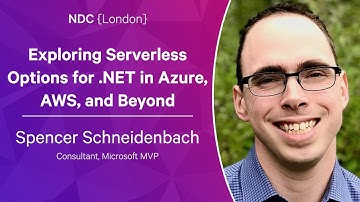 Exploring Serverless Options for .NET in Azure, AWS, and Beyond - Spencer Schneidenbach