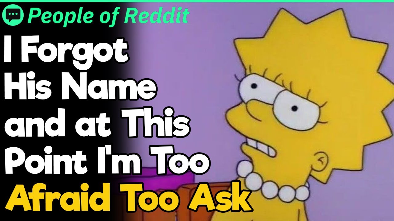 I Forgot His Name and at This Point I'm Too Afraid Too Ask - YouTube