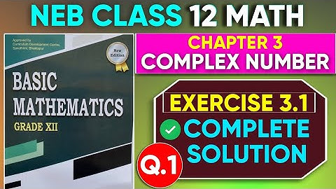 Complete Solution of Exercise 3.1 (Complex Number) Basic Mathematics Class 12 || Polar & Eulers Form