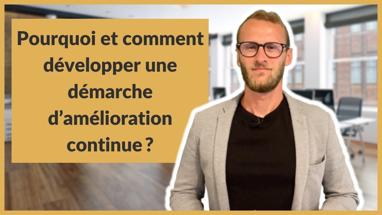 Pourquoi et comment développer une démarche d’amélioration continue ?